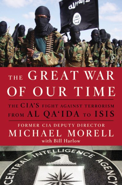 The Great War of Our Time: The CIA's Fight Against Terrorism--From al Qa'ida to ISIS cover