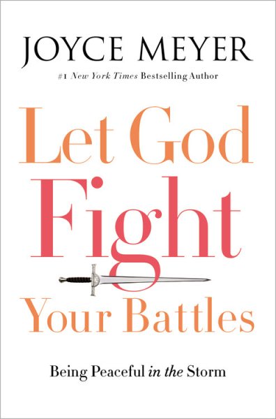 Let God Fight Your Battles: Being Peaceful in the Storm cover