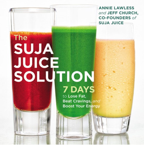 The Suja Juice Solution: 7 Days to Lose Fat, Beat Cravings, and Boost Your Energy cover