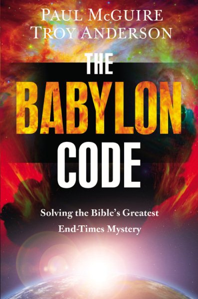 The Babylon Code: Solving the Bible's Greatest End-Times Mystery cover