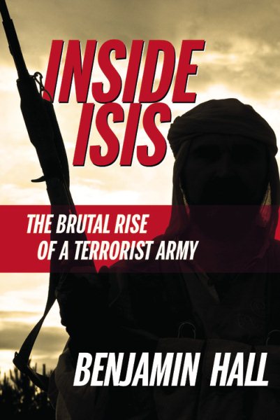 Inside ISIS: The Brutal Rise of a Terrorist Army cover