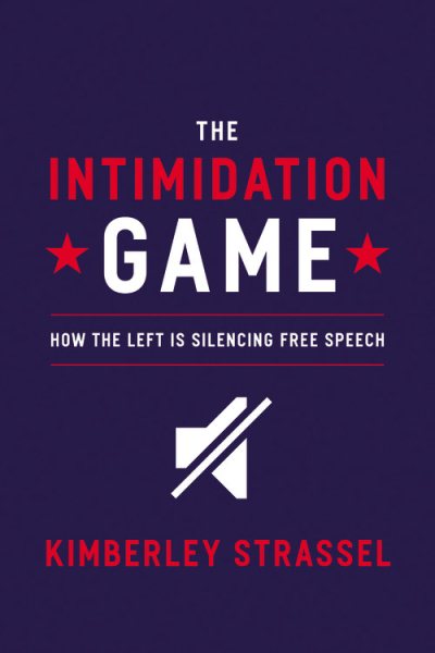 The Intimidation Game: How the Left Is Silencing Free Speech cover
