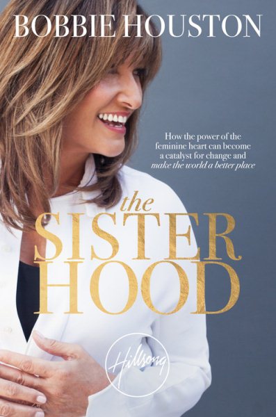 The Sisterhood: How the Power of the Feminine Heart Can Become a Catalyst for Change and Make the World a Better Place cover