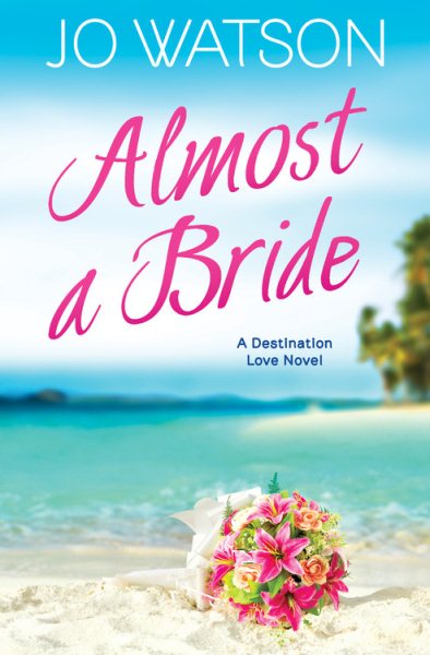 Almost a Bride (Destination Love, 2)
