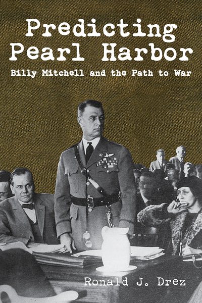 Predicting Pearl Harbor: Billy Mitchell and the Path to War cover
