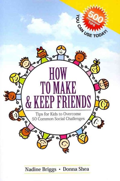 How to Make & Keep Friends: Tips for Kids to Overcome 50 Common Social Challenges cover
