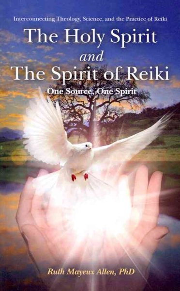 The Holy Spirit and the Spirit of Reiki: One Source, One Spirit cover