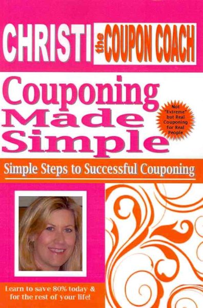 Christi the Coupon Coach - Couponing Made Simple: Simple Steps to Successful Couponing cover