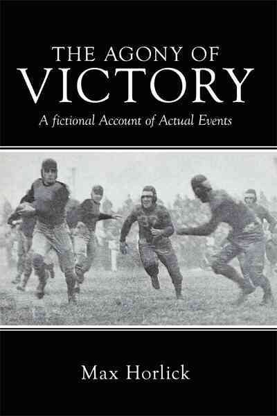 The Agony of Victory: A Fictional Account of Actual Events cover