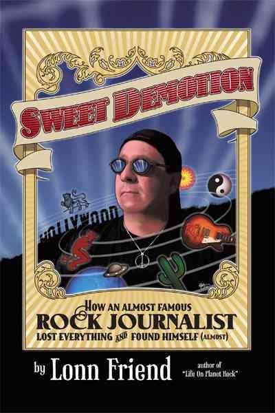 Sweet Demotion: How An Almost Famous Rock Journalist Lost Everything And Found Himself (Almost) cover