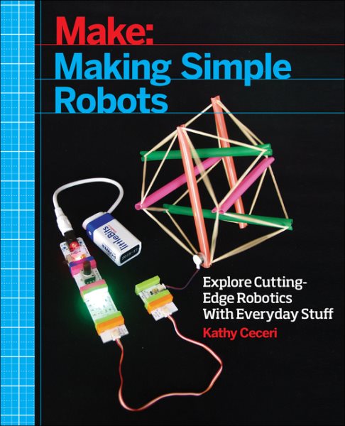 Making Simple Robots: Exploring Cutting-Edge Robotics with Everyday Stuff cover
