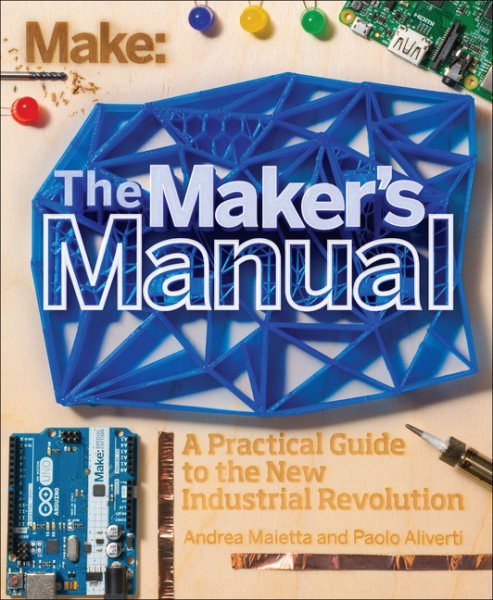 The Maker's Manual: A Practical Guide to the New Industrial Revolution cover