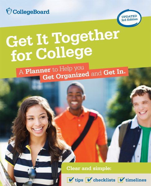 Get It Together for College, 3rd Edition: A Planner to Help You Get Organized and Get In cover