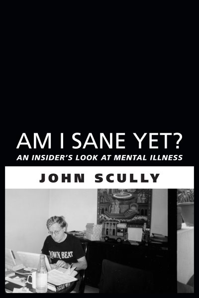 Am I Sane Yet?: An Insider's Look at Mental Illness cover