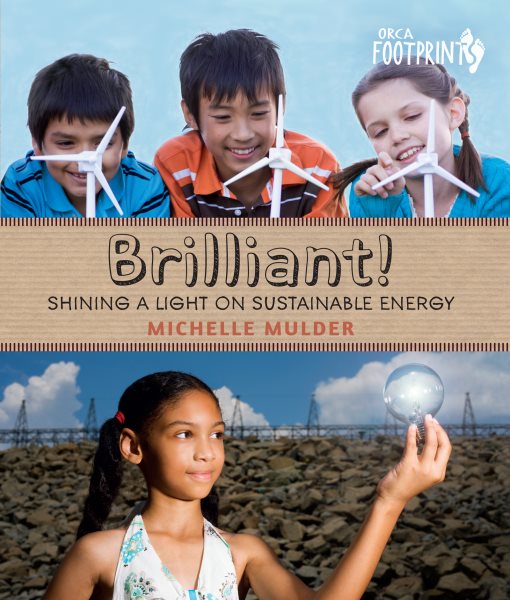 Brilliant!: Shining a light on sustainable energy (Orca Footprints, 3) cover