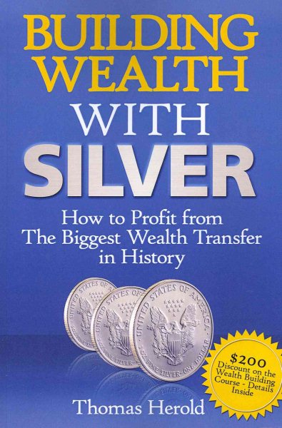 Building Wealth with Silver: How to Profit From the Biggest Wealth Transfer in History cover