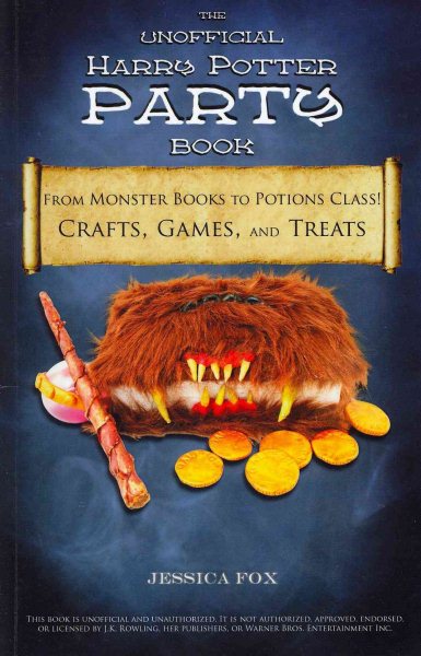 The Unofficial Harry Potter Party Book: From Monster Books to Potions Class!: Crafts, Games, and Treats for the Ultimate Harry Potter Party cover