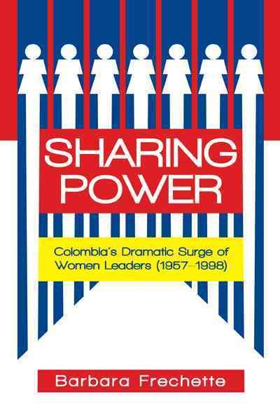 Sharing Power: Colombia's Dramatic Surge of Women Leaders (1957-1998) cover