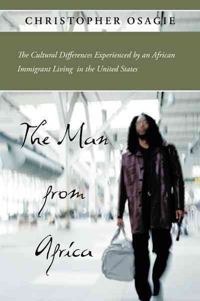 The Man From Africa: The Cultural Differences Experienced by an African Immigrant Living in the United States