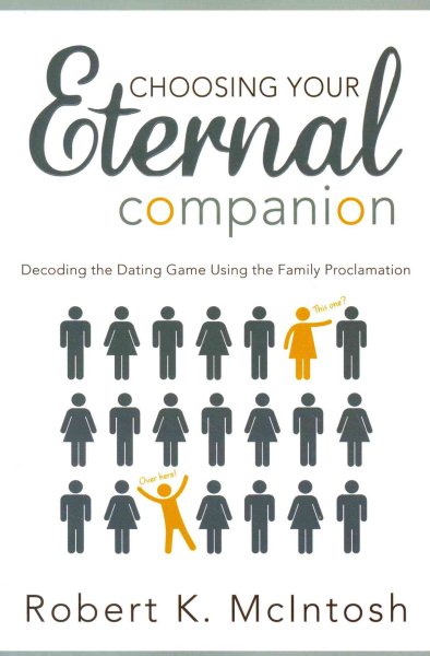 Choosing Your Eternal Companion: Decoding the Dating Game Using the Family Proclaimation cover