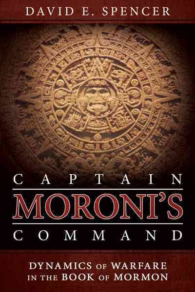 Captain Moroni's Command: Dynamics of Warfare in the Book of Mormon cover