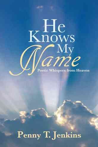 He Knows My Name: Poetic Whispers from Heaven cover