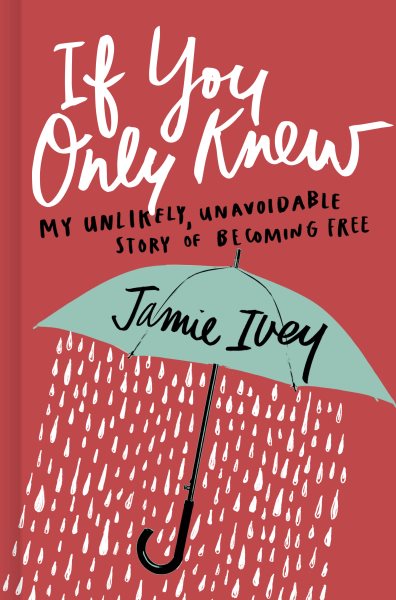 If You Only Knew: My Unlikely, Unavoidable Story of Becoming Free cover
