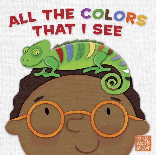 All the Colors That I See (board book) (Little Words Matter™) cover