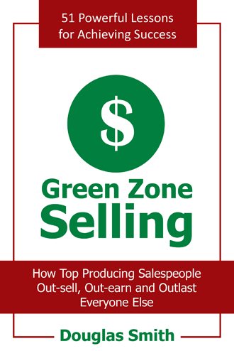 Green Zone Selling: How Top Producing Salespeople Out-Sell, Out-Earn and Outlast Everyone Else cover