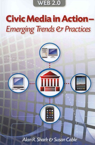 Web 2.0 Civic Media In Action - Emerging Trends & Practices cover