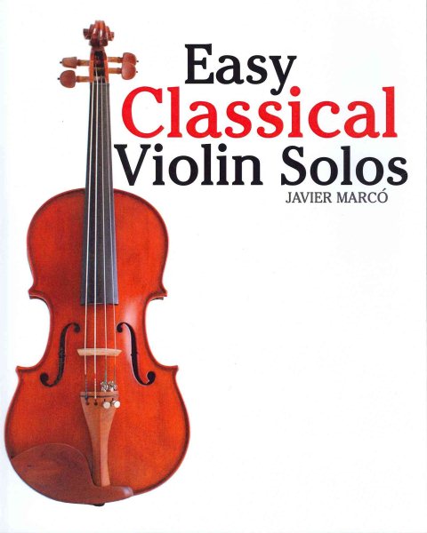 Easy Classical Violin Solos: Featuring music of Bach, Mozart, Beethoven, Vivaldi and other composers. cover