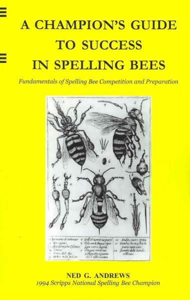 A Champion's Guide to Success in Spelling Bees: Fundamentals of Spelling Bee Competition and Preparation cover