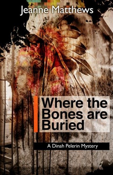 Where the Bones are Buried: A Dinah Pellerin Mystery (Dinah Pelerin Mysteries) cover