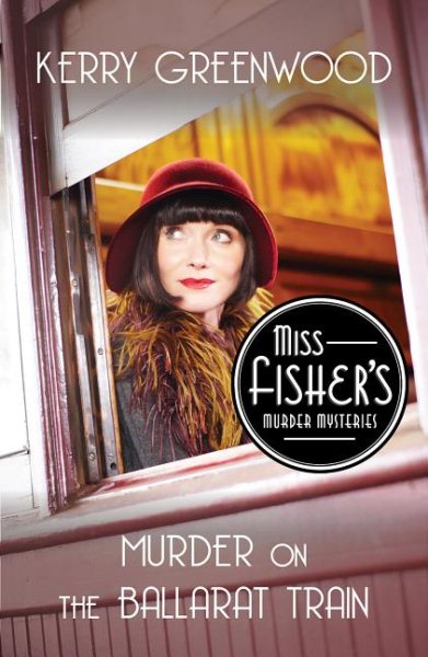 Murder on the Ballarat Train: Miss Fisher's Murder Mysteries cover