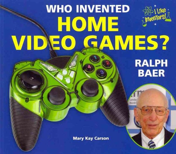 Who Invented Home Video Games? Ralph Baer (I Like Inventors!) cover