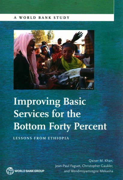 Improving Basic Services for the Bottom Forty Percent: Lessons from Ethiopia (World Bank Studies) (World Bank Study) cover