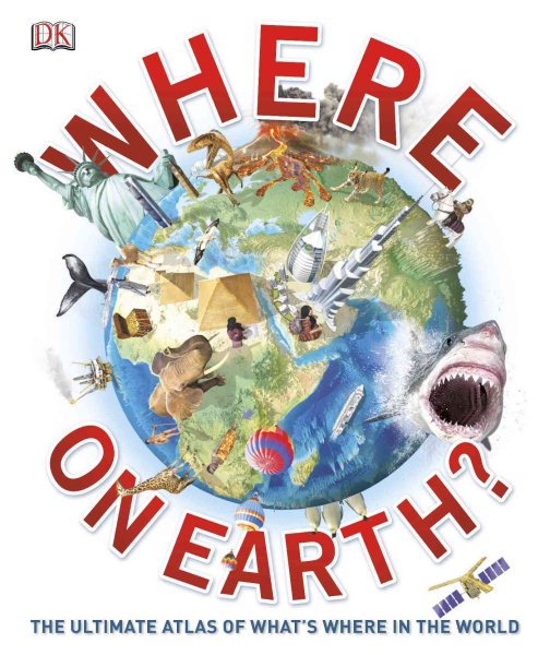Where on Earth?: The Ultimate Atlas of What's Where in the World cover