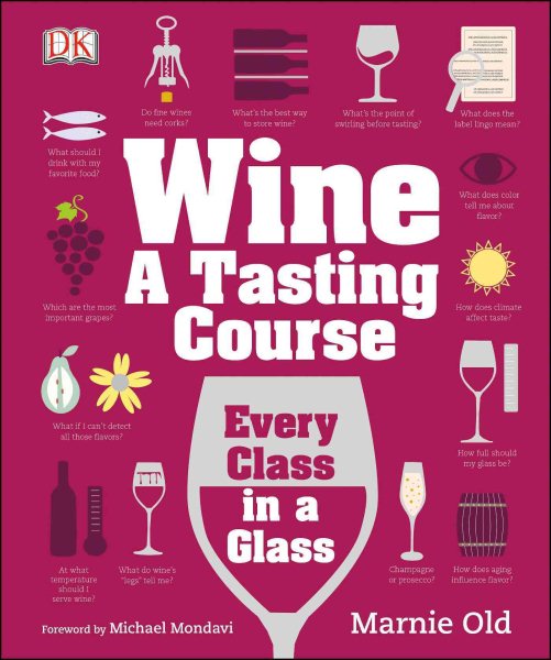 Wine: A Tasting Course: Every Class in a Glass cover