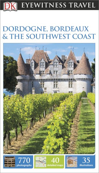 DK Eyewitness Travel Guide: Dordogne, Bordeaux & the Southwest Coast cover