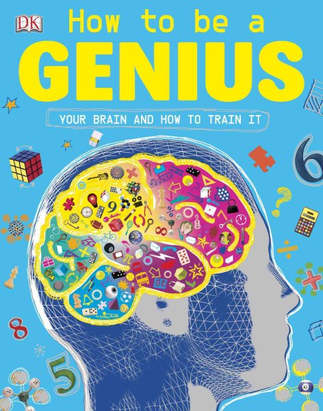 How to be a Genius: Your Brain and How to Train It cover