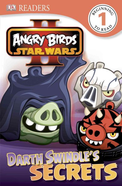 DK Readers L1: Angry Birds Star Wars II: Darth Swindle's Secrets cover
