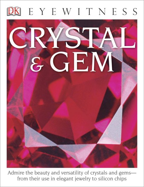 DK Eyewitness Books: Crystal & Gem: Admire the Beauty and Versatility of Crystals and Gems from Their Use in Elegant cover