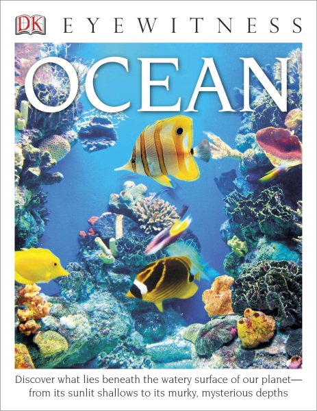 DK Eyewitness Books: Ocean: Discover What Lies Beneath the Watery Surface of Our Planet from its Sunlit Shal cover