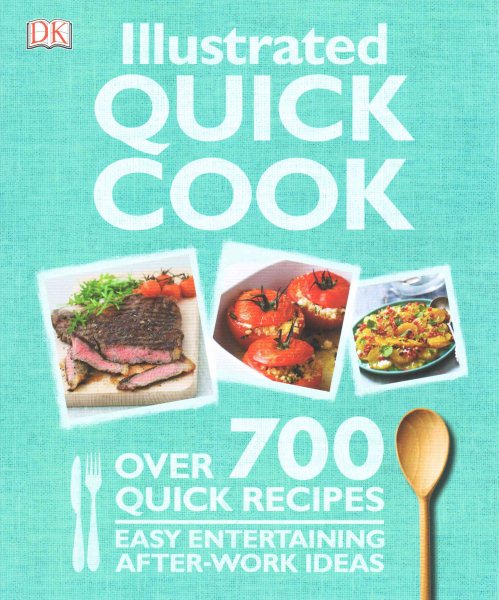 Illustrated Quick Cook: Easy Entertaining, After Work Ideas