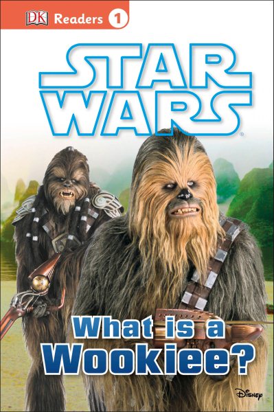 DK Readers L1: Star Wars: What Is A Wookiee? cover