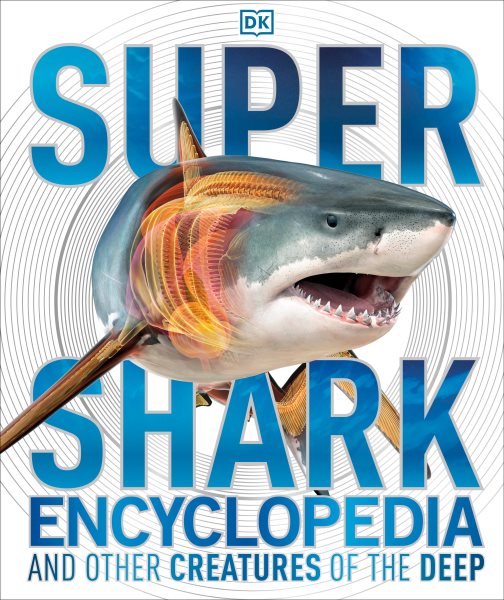 Super Shark Encyclopedia: And Other Creatures of the Deep (Super Encyclopedias) cover