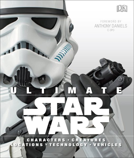 Ultimate Star Wars: Characters, Creatures, Locations, Technology, Vehicles cover