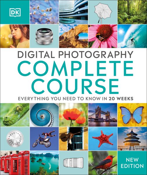 Digital Photography Complete Course: Learn Everything You Need to Know in 20 Weeks cover