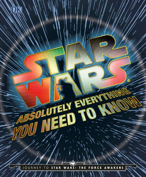 Star Wars: Absolutely Everything You Need to Know cover