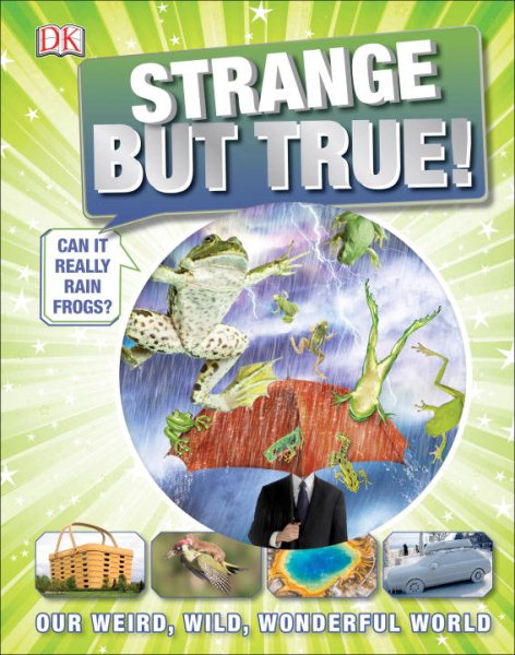 Strange But True!: Our Weird, Wild, Wonderful World (It Can't Be True) cover